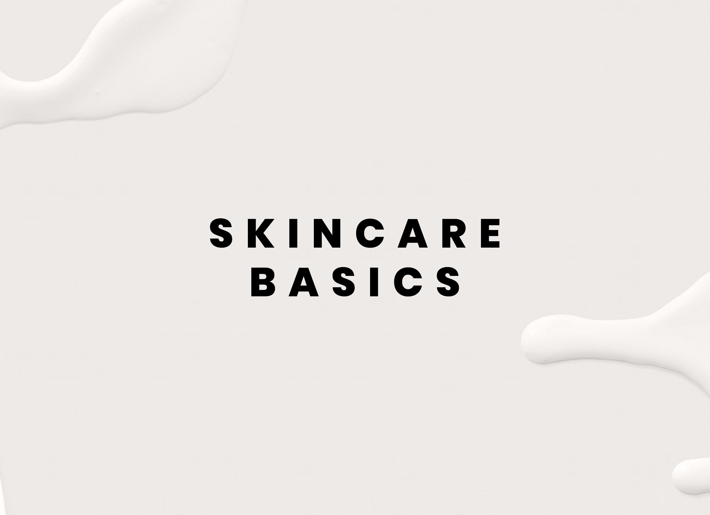 Skincare Basics: How to Choose the Right Products for Your Skin Type