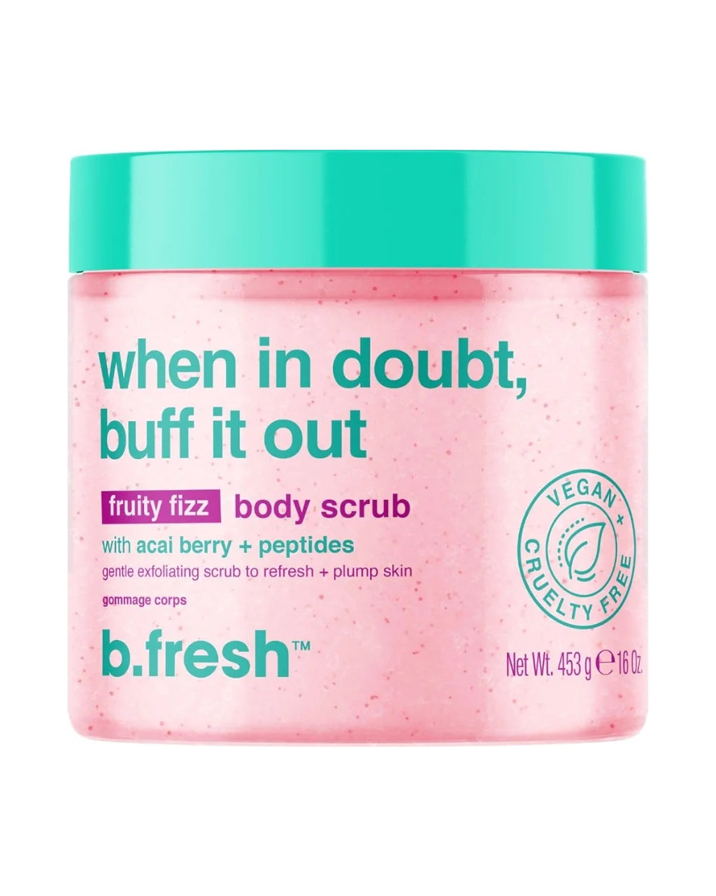B.fresh when in doubt, buff it out - fruity fizz body scrub