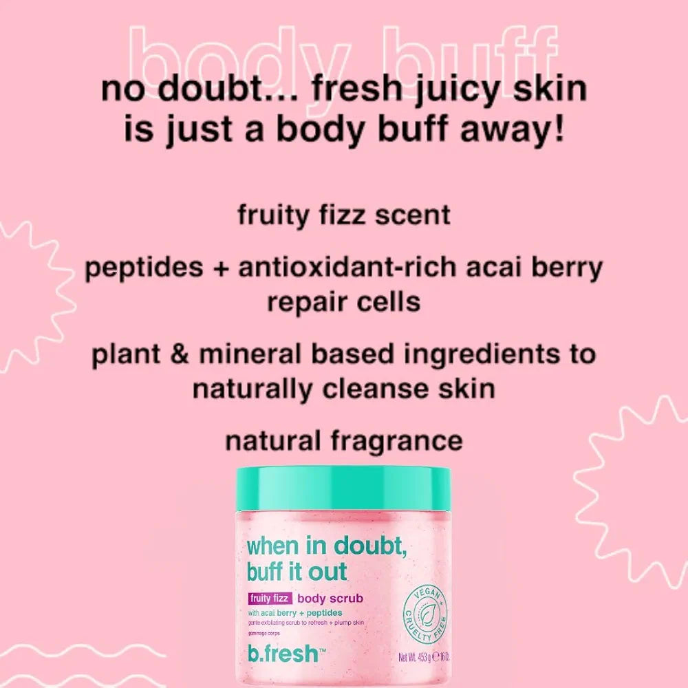 B.fresh when in doubt, buff it out - fruity fizz body scrub